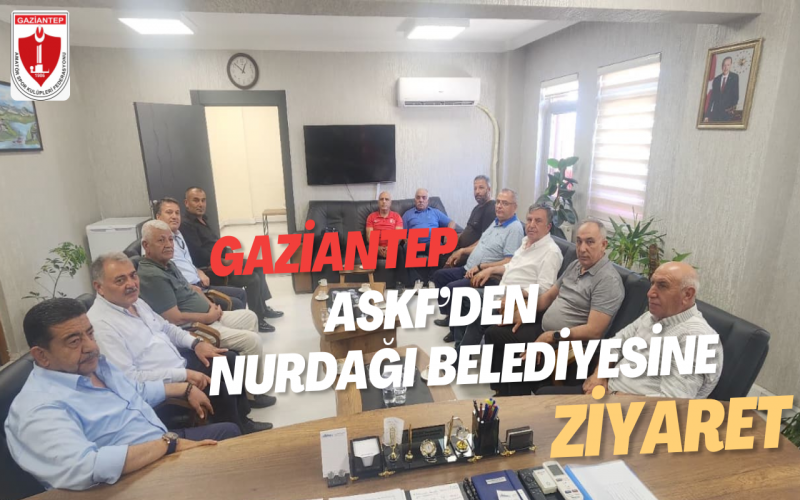 Gaziantep ASKF’den Nurdağı Belediyesine Ziyaret